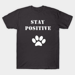 Stay Positive Funny Dog T-Shirt